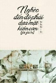 Nghèo Đến Độ Phải Dựa Mặt Kiếm Cơm