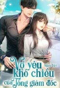Vợ Yêu Khó Chiều Của Tổng Giám Đốc
