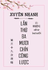 Xuyên Nhanh: Lần Thứ Ba Mươi Chín Công Lược