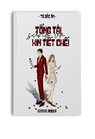 Tổng Tài Sủng Vợ, Xin Tiết Chế!