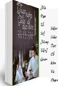 [Ma Đạo Tổ Sư] [Vong Tiện] Quan Niệm Giáo Dục Cổ Kim Va Chạm