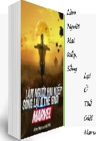 Làm Người Hai Kiếp, Sống Lại Ở Thế Giới Marvel