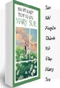 Sau Khi Xuyên Thành Nữ Phụ Mary Sue