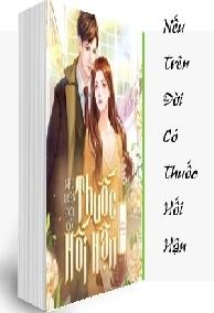 Nếu Trên Đời Có Thuốc Hối Hận