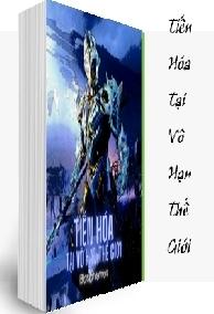 Tiến Hóa Tại Vô Hạn Thế Giới