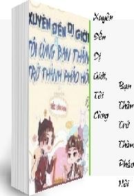 Xuyên Đến Dị Giới, Tôi Cùng Bạn Thân Trở Thành Pháo Hôi