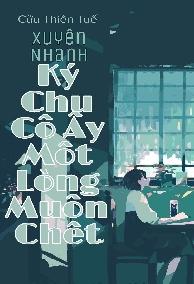 Xuyên Nhanh: Ký Chủ Cô Ấy Một Lòng Muốn Chết