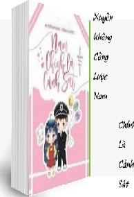 Xuyên Không Công Lược Nam Chính Là Cảnh Sát