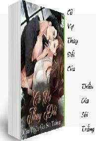 Cô Vợ Thay Đổi Của Thiếu Gia Sói Trắng