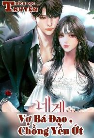 Vợ Bá Đạo , Chồng Yếu Ớt