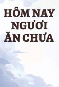 Hôm Nay Bạn Ăn Chưa
