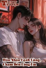 Hôn Nhân Lạnh Lùng, Chạm Đến Lòng Em