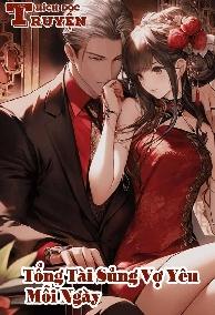 Tổng Tài Sủng Vợ Yêu Mỗi Ngày