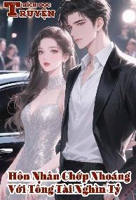 Hôn Nhân Chớp Nhoáng Với Tổng Tài Nghìn Tỷ