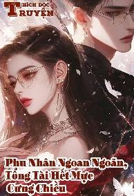 Phu Nhân Ngoan Ngoãn, Tổng Tài Hết Mực Cưng Chiều