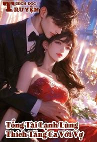 Tổng Tài Lạnh Lùng Thích Tăng Ca Với Vợ