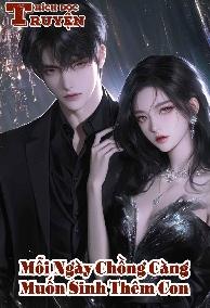 Vợ Xuyên Không Càng Đẹp, Mỗi Ngày Chồng Càng Muốn Sinh Thêm Con