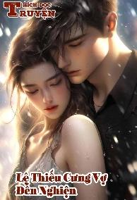 Lệ Thiếu, Cưng Vợ Đến Nghiện