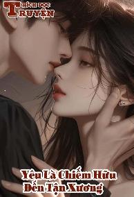 Yêu Là Chiếm Hữu Đến Tận Xương