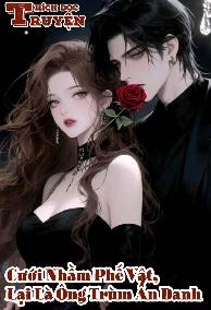 Cưới Nhầm Phế Vật, Lại Là Ông Trùm Ẩn Danh