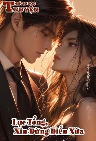 Lục Tổng, Xin Đừng Diễn Nữa