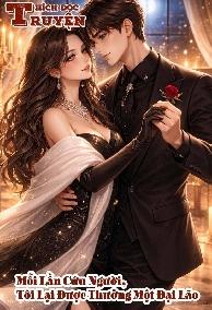 Mỗi Lần Cứu Người, Tôi Lại Được Thưởng Một Đại Lão