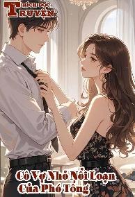 Cô Vợ Nhỏ Nổi Loạn Của Phó Tổng