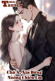 Chú À, Xin Đừng Nuông Chiều Em