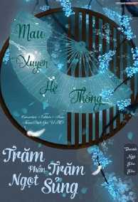 MAU XUYÊN HỆ THỐNG: TRĂM PHẦN TRĂM NGỌT SỦNG