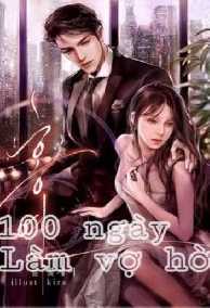 100 Ngày Làm Vợ Hờ: Tổng Tài Ác Ma, Xin Anh Tránh Xa Tôi Ra!
