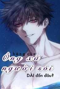 Hàng Của Ông Xã Người Sói Dài Đến Đâu?